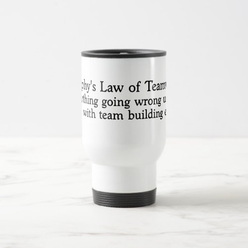 Murphys Law for Teamwork Travel Mug