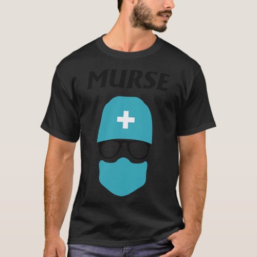 Murse Male nurse Heroes 15 T_Shirt