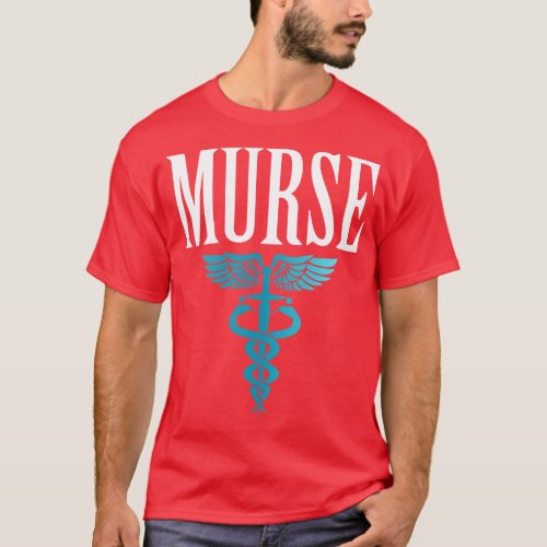 Murse Male nurse Heroes 5 T_Shirt
