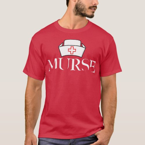 Murse Male nurse Heroes 9 T_Shirt