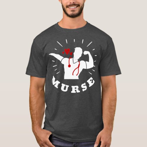 Murse   Murse Life Gift Funny Male Nurse Gifts T_Shirt