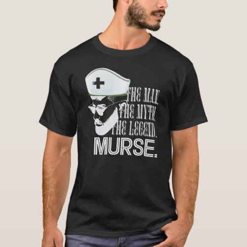 Murse The Man The Myth  T_Shirt