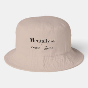 Murugi Wear Mentally On A Coffee Break Bucket Hat