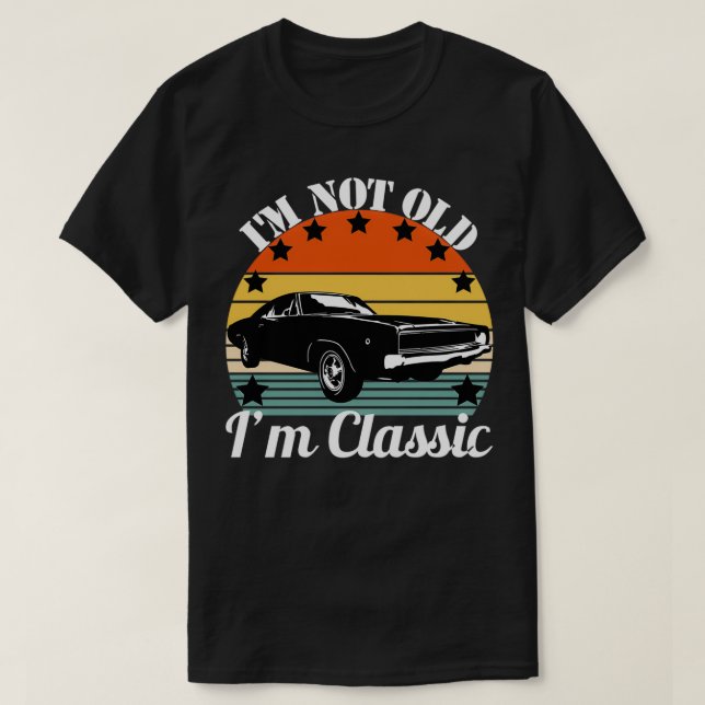 Muscle Car Im Not Old Im T-Shirt (Design Front)