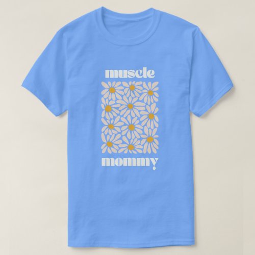 Muscle Mommy Daisy T_Shirt
