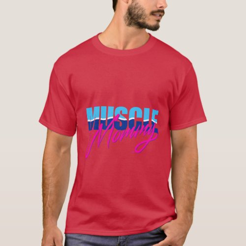 Muscle mommy  gift T_Shirt