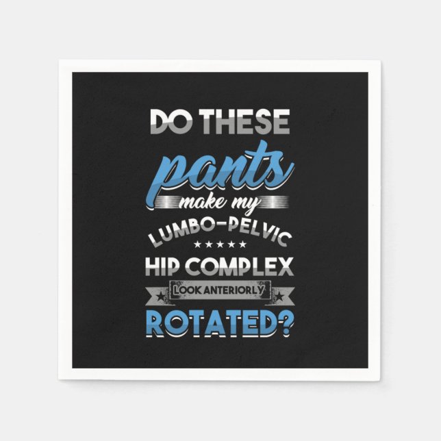 Muscle Pelvis Musculoskeletal Gift Do These Pants  Napkins (Front)