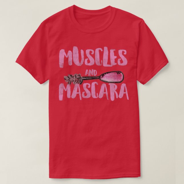 Muscles and Mascara T-Shirt (Design Front)
