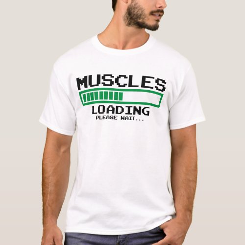 MUSCLES LOADING T_Shirt