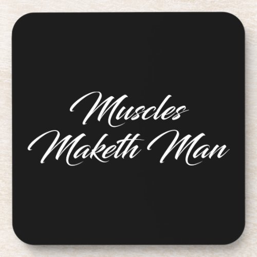 Muscles Maketh Man _ Workout Inspirational Beverage Coaster