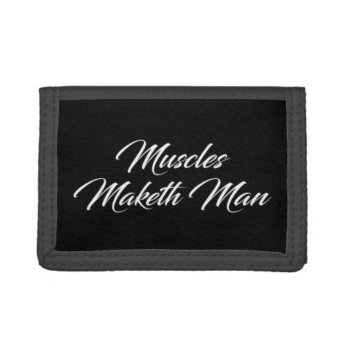 Muscles Maketh Man _ Workout Inspirational Trifold Wallet