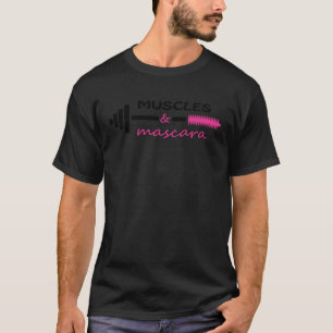 Muscles & Mascara  Gag Prank Joke Gym Crossfit Gir T-Shirt