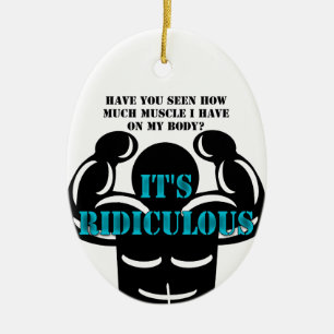 muscles so strong it's ridiculous funny ceramic ornament