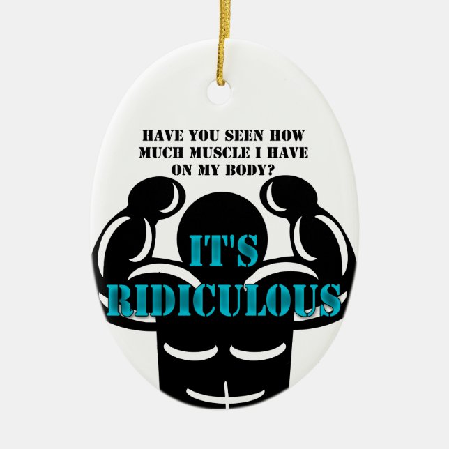 muscles so strong it's ridiculous funny ceramic ornament (Front)