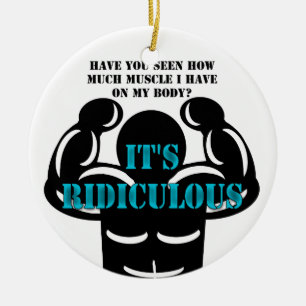 muscles so strong it's ridiculous funny ceramic ornament