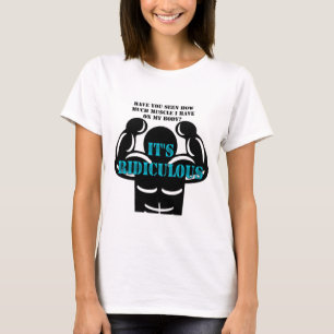 muscles so strong it's ridiculous funny T-Shirt
