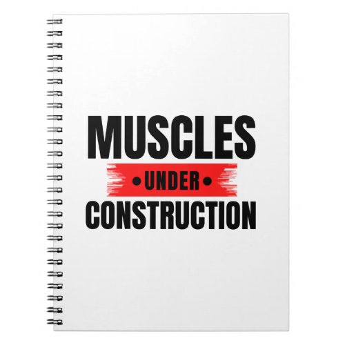 Muscles Under Construction Bulking Gains Gym Humor Notebook
