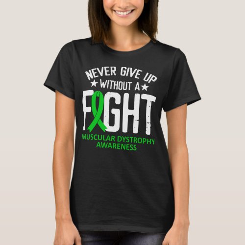 Muscular Dystrophy Awareness a Fight Green Ribbon T_Shirt