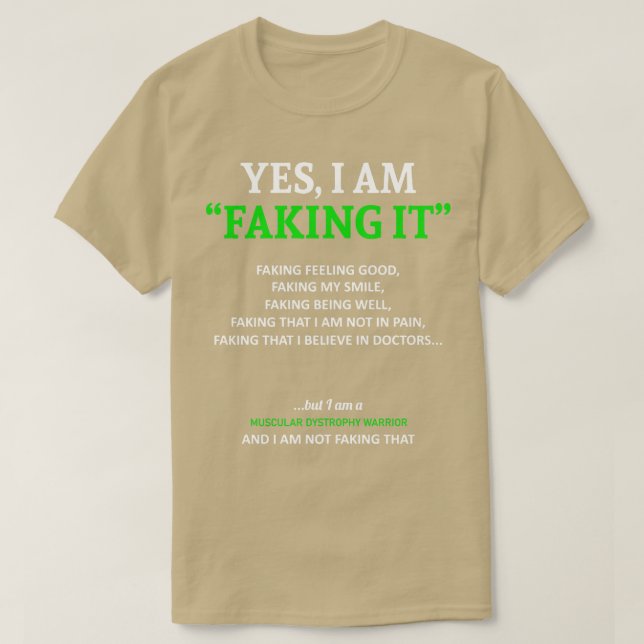 Muscular Dystrophy Awareness I Am Faking It In Thi T-Shirt (Design Front)