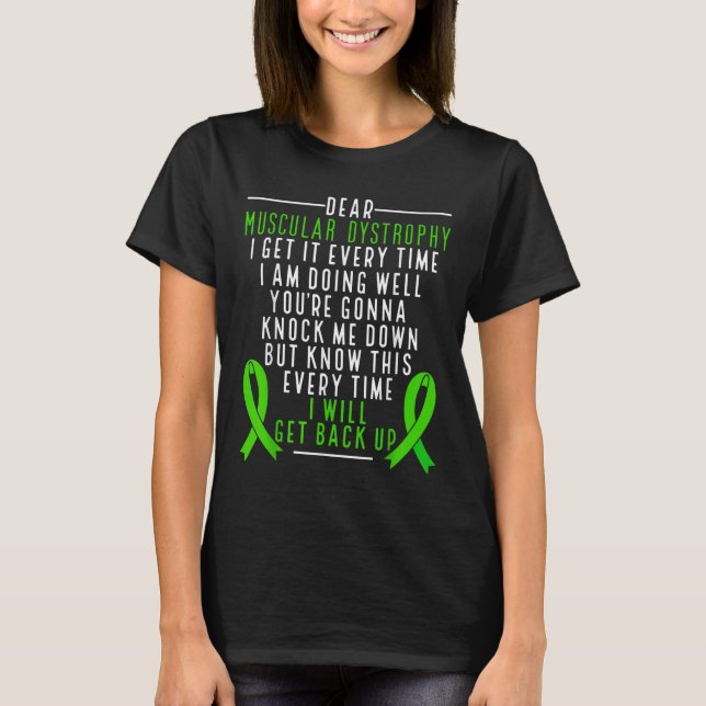 Muscular Dystrophy Awareness I Will Get Back Up Gr T-Shirt (Front)
