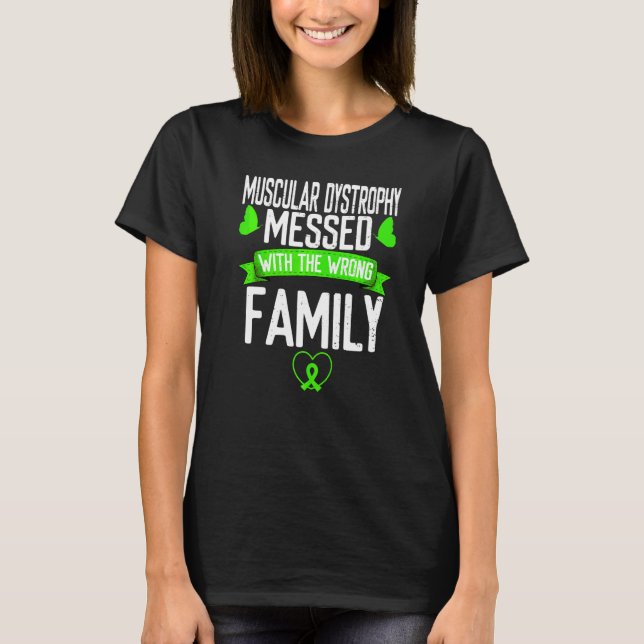 Muscular Dystrophy Mess Wrong Family Green Ribbon  T-Shirt (Front)