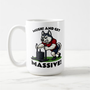 Mush and Get Massive – Funny Husky Sled Push Coffee Mug