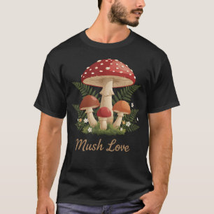 Mush Love Cute Mushroom Hippie Forest Nature Fungi T-Shirt