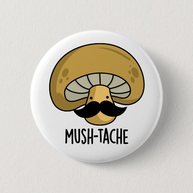 Mush-tache Funny Moustach Mushroom Pun  Button (Front)