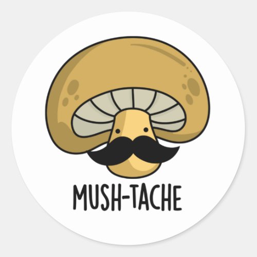 Mush_tache Funny Moustach Mushroom Pun  Classic Round Sticker