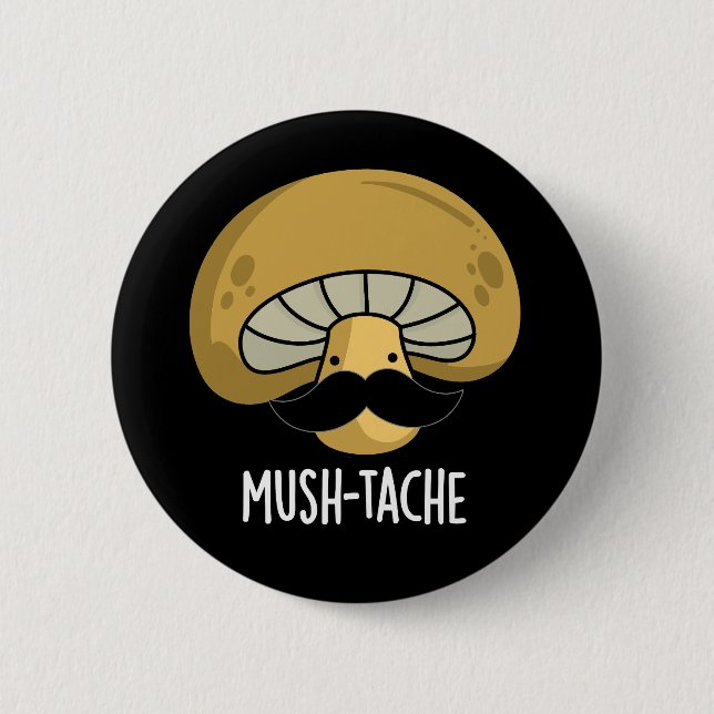 Mush-tache Funny Moustach Mushroom Pun Dark BG Button (Front)