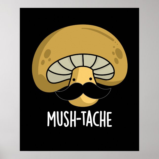 Mush-tache Funny Moustach Mushroom Pun Dark BG Poster (Front)