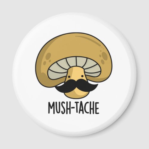 Mush_tache Funny Moustach Mushroom Pun  Magnet