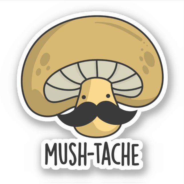 Mush-tache Funny Moustach Mushroom Pun  Sticker (Front)