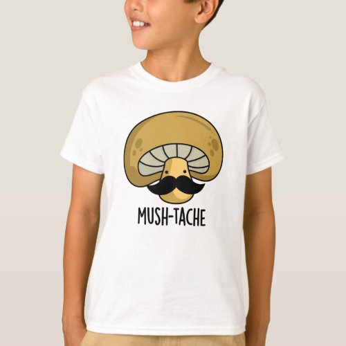 Mush_tache Funny Moustach Mushroom Pun  T_Shirt