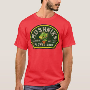 Mushniks Flower Shop T-Shirt