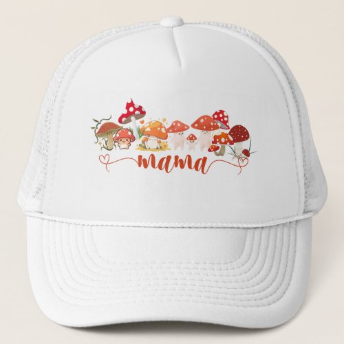 Mushroom and Happy motherâs day Trucker Hat