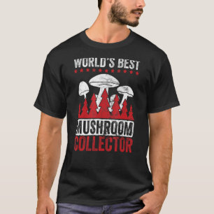 Mushroom collecting worlds best mushroom hunting T-Shirt