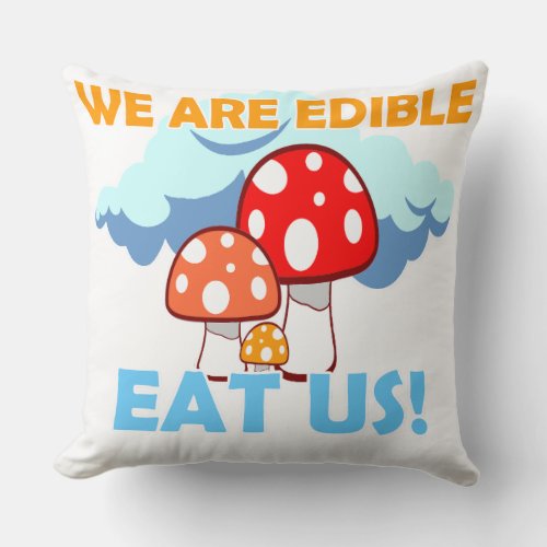 Mushroom Collections _ We are edible eat us Throw Pillow