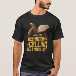 Mushroom Design The Mushrooms Are funny T-Shirt