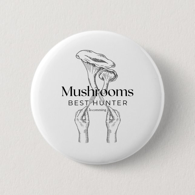 Mushroom Hunter Is Comming Button (Front)