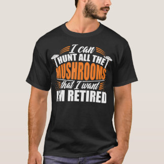 Mushroom Hunter Retired Mushrooming Hunting T-Shirt