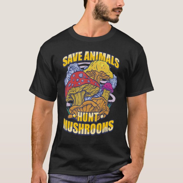 Mushroom Hunter Save Animals Hunt Mushrooms Foragi T-Shirt (Front)