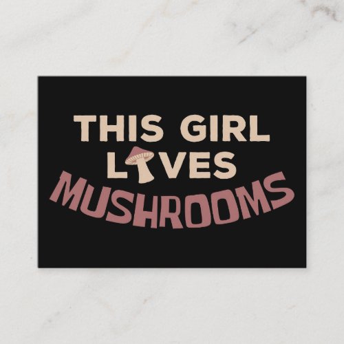 Mushroom Hunter This Girl Loves Mushrooms Business Card