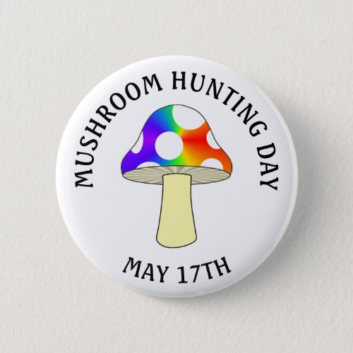 Mushroom Hunting Day May 17 Holiday Button