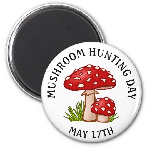Mushroom Hunting Day May 17 Holiday Magnet