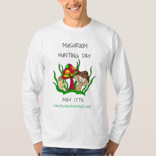 Mushroom Hunting Day May 17 Holiday T-Shirt