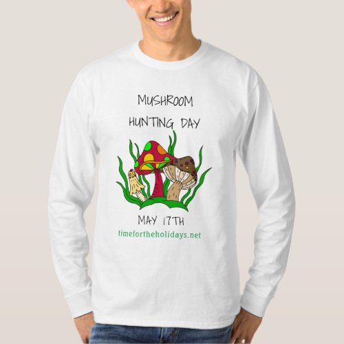 Mushroom Hunting Day May 17 Holiday   T_Shirt