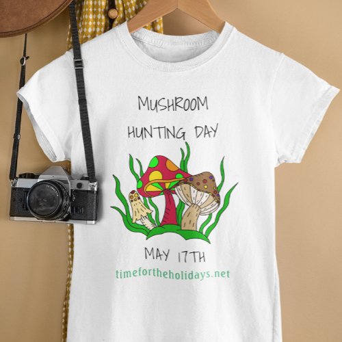 Mushroom Hunting Day May 17 Holiday   T_Shirt