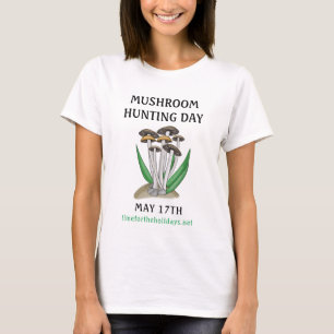 Mushroom Hunting Day May 17 Holiday T-Shirt