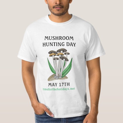 Mushroom Hunting Day May 17 Holiday   T_Shirt